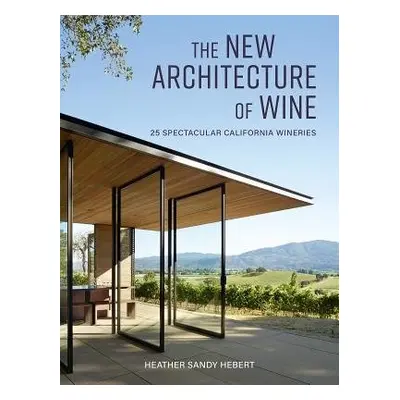 New Architecture of Wine - Hebert, Heather