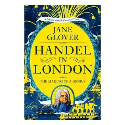 Handel in London - Glover, Jane