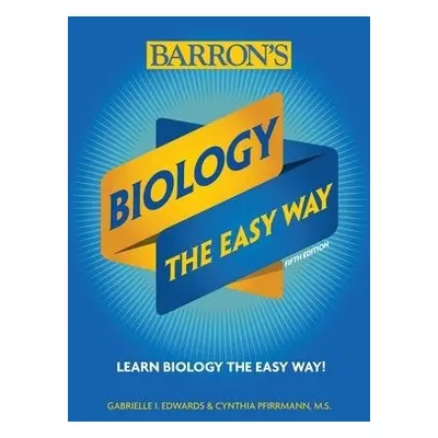 Biology: The Easy Way - Edwards, Gabrielle I. a Pfirrmann, Cynthia