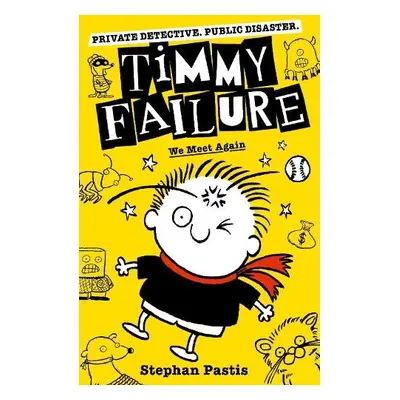 Timmy Failure: We Meet Again - Pastis, Stephan