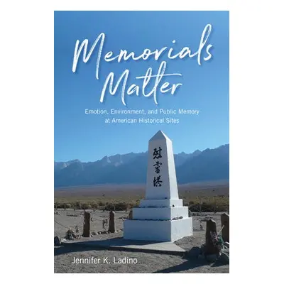 Memorials Matter - Ladino, Jennifer K.