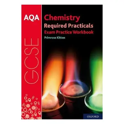 AQA GCSE Chemistry Required Practicals Exam Practice Workbook - Kitten, Primrose