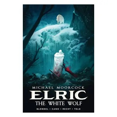 Michael Moorcock's Elric Vol. 3: The White Wolf - Blondel, Julien a Cano, Jean-Luc