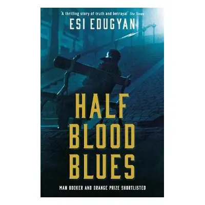 Half Blood Blues - Edugyan, Esi