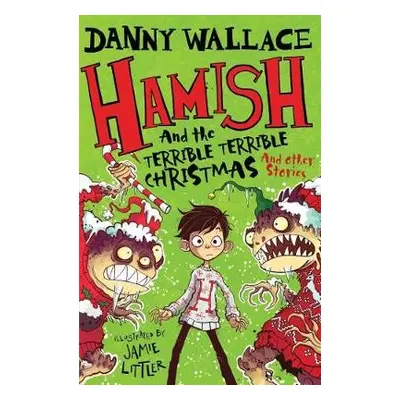 Hamish and the Terrible Terrible Christmas and Other Stories - Wallace, Danny