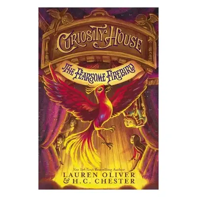 Curiosity House: The Fearsome Firebird (Book Three) - Oliver, Lauren a Chester, H C