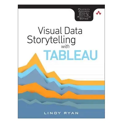 Visual Data Storytelling with Tableau - Ryan, Lindy