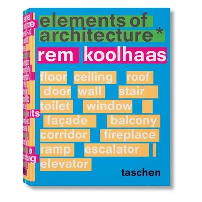 Koolhaas. Elements of Architecture - Koolhaas, Rem