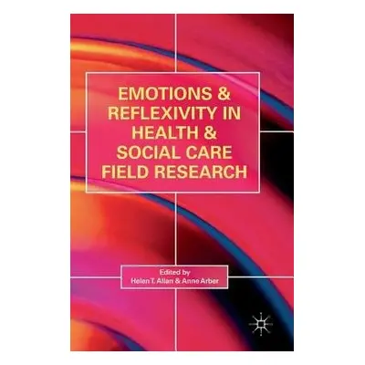 Emotions and Reflexivity in Health a Social Care Field Research