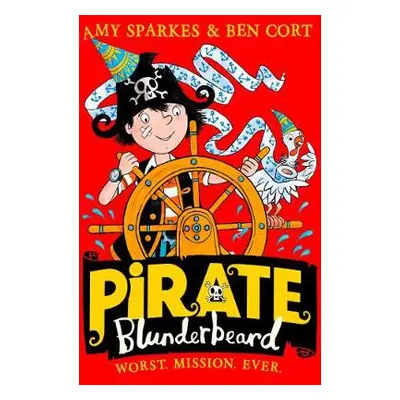 Pirate Blunderbeard: Worst. Mission. Ever. - Sparkes, Amy