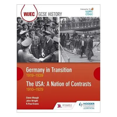 WJEC GCSE History: Germany in Transition, 1919–1939 and the USA: A Nation of Contrasts, 1910–192