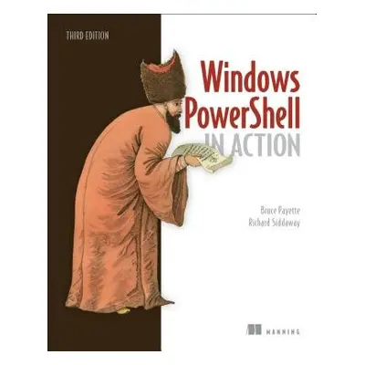 Windows PowerShell in Action, 3E - Payette, Bruce