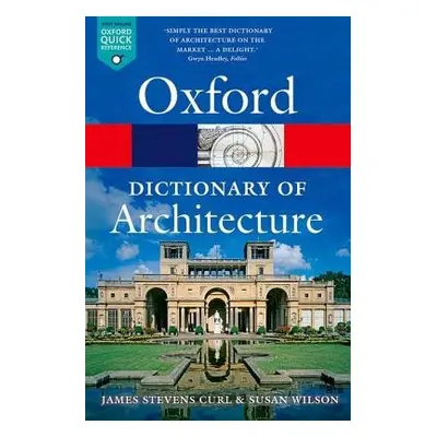 Oxford Dictionary of Architecture - Curl, James Stevens (Professor of Architecture, Professor of