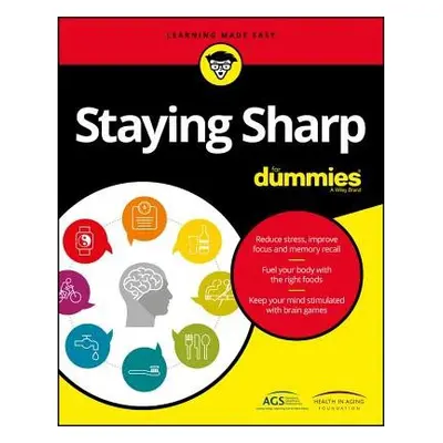 Staying Sharp For Dummies - American Geriatrics Society (AGS) a Health in Aging Foundation