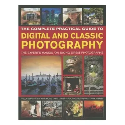 Complete Practical Guide to Digital and Classic Photography - Luck Steve a Freeman John