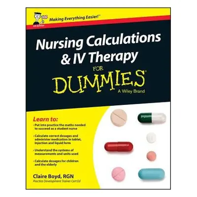 Nursing Calculations and IV Therapy For Dummies - UK - Boyd, Claire (Practice Development Traine