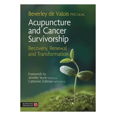 Acupuncture and Cancer Survivorship - de Valois, Beverley