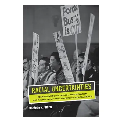 Racial Uncertainties - Olden, Danielle R.