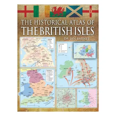 Historical Atlas of the British Isles - Swanston, Alex a Barnes, Ian