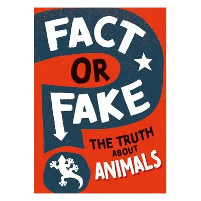 Fact or Fake?: The Truth About Animals - Howell, Izzi