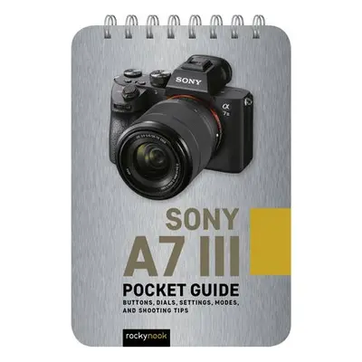 Sony a7 III: Pocket Guide - Nook, Rocky