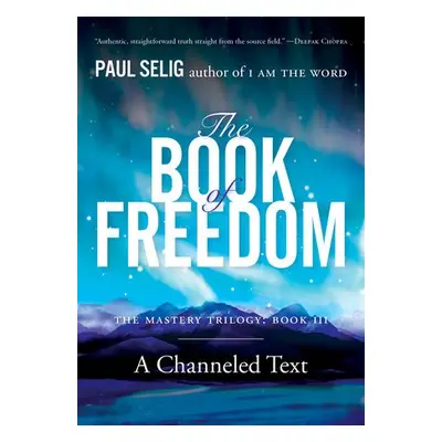 Book of Freedom - Selig, Paul (Paul Selig)