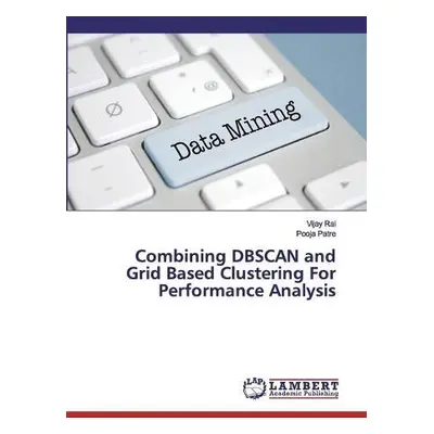 Combining DBSCAN and Grid Based Clustering For Performance Analysis - Rai, Vijay a Patre, Pooja