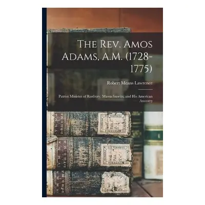 Rev. Amos Adams, A.M. (1728-1775) - Lawrence, Robert Means 1847-1935