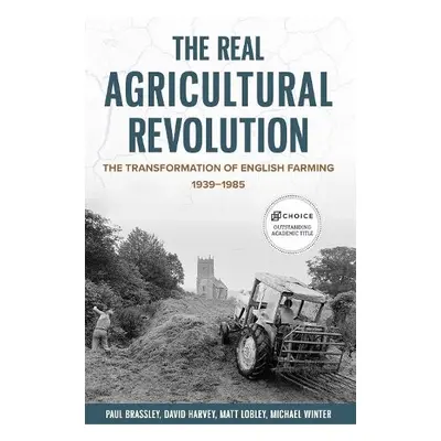 Real Agricultural Revolution - Brassley, Paul a Winter, Professor Michael a Lobley, Professor Ma