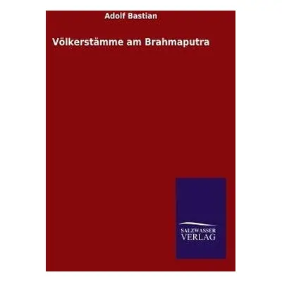 Volkerstamme am Brahmaputra - Bastian, Adolf