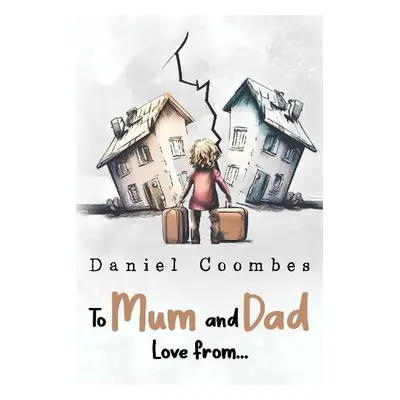 To Mum and Dad Love From... - Coombes, Daniel