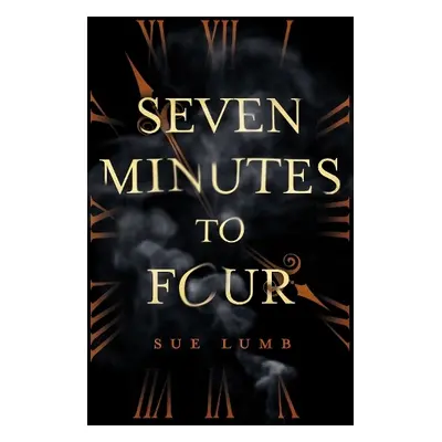 Seven Minutes to Four - Lumb, Sue