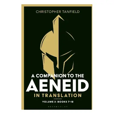 Companion to the Aeneid in Translation: Volume 3 - Tanfield, Christopher (Classics Teacher, Sout