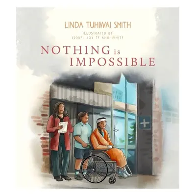 Nothing is Impossible - Smith, Linda Tuhiwai