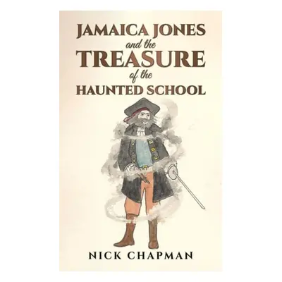 Jamaica Jones and the Treasure of the Haunted School - Chapman, Nick