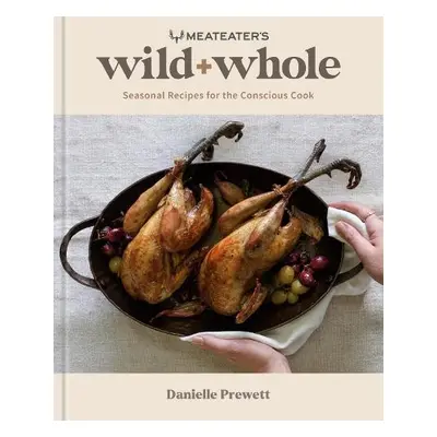 MeatEater's Wild + Whole - Prewett, Danielle