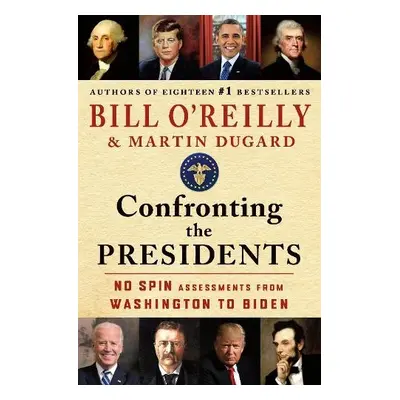 Confronting the Presidents - O'Reilly, Bill