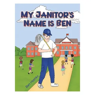 My Janitor's Name is Ben - Hoshko, Ben