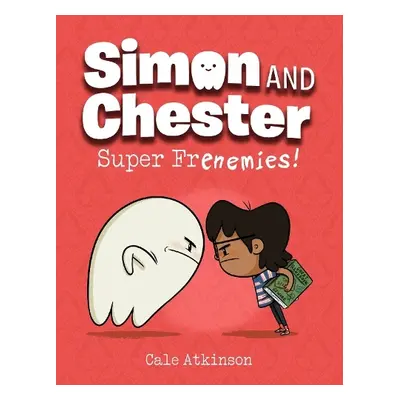 Super Frenemies (Simon and Chester Book #5) - Atkinson, Cale