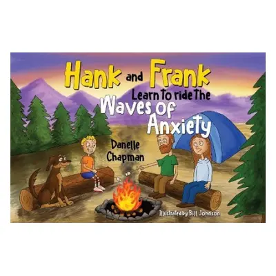 Hank and Frank Learn to ride the Waves of Anxiety - Chapman, Danelle