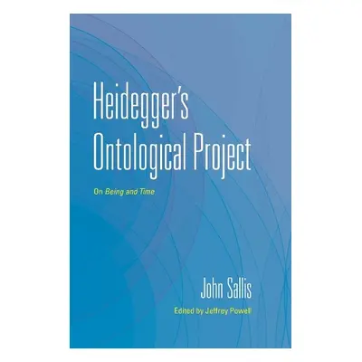 Heidegger's Ontological Project - Sallis, John (Boston College)