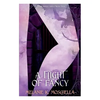 Flight of Fancy - Moschella, Melanie K