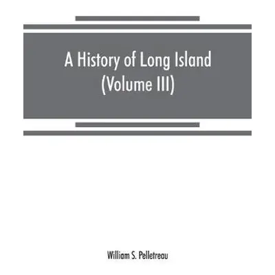 history of Long Island - S Pelletreau, William