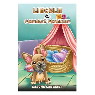 Lincoln the Friendly Frenchie - Carreira, Sascha