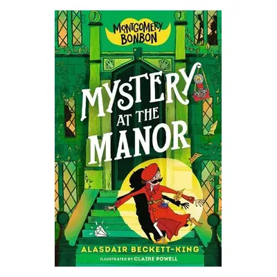 Montgomery Bonbon: Mystery at the Manor - Beckett-King, Alasdair