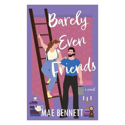 Barely Even Friends - Bennett, Mae