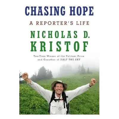 Chasing Hope - Kristof, Nicholas D.