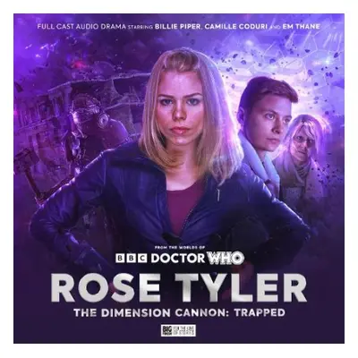 Rose Tyler: The Dimension Cannon 3: Trapped - Hopley, Lizzie a Foley, Tim a Goldwyn, Helen