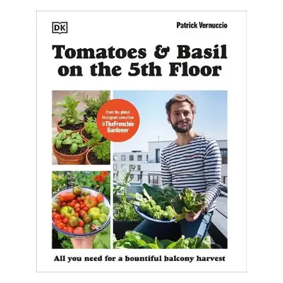 Tomatoes and Basil on the 5th Floor (The Frenchie Gardener) - Vernuccio, Patrick