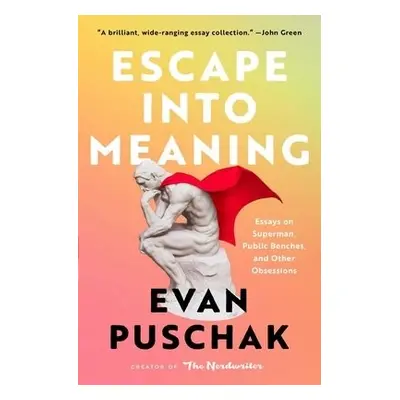 Escape into Meaning - Puschak, Evan